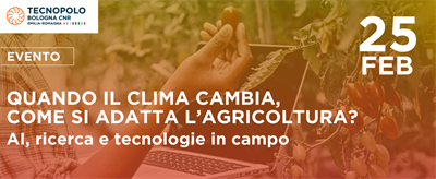QUANDO IL CLIMA CAMBIA, COME SI ADATTA L’AGRICOLTURA?